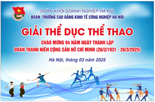 Kế hoạch Tổ chức Lễ kỷ niệm, Giải Thể dục thể thao Chào mừng 94 năm  ngày thành lập Đoàn thanh niên Cộng sản Hồ Chí Minh  (26/3/1931 - 26/3/2025)